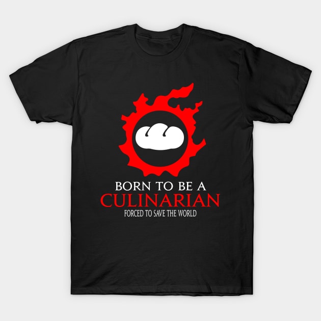 Born to be a culinarian Forced to save the World Funny RPG T-Shirt by Asiadesign